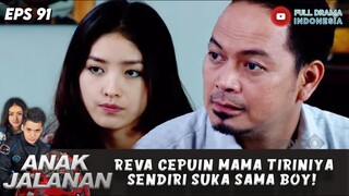 REVA CEPUIN MAMA TIRINIYA SENDIRI SUKA SAMA BOY! - ANAK JALANAN EPS 91