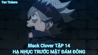 Black Clover TẬP 14-HẠ NHỤC TRƯỚC MẶT ĐÁM ĐÔNG