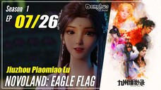 【Jiuzhou Piaomiao Lu】 Season 1 EP 07 - Novoland: Eagle Flag | Sub Indo 1080P