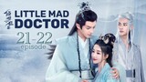 Little Mad Doctor Episode 21 - 22 Eng Sub (2023)