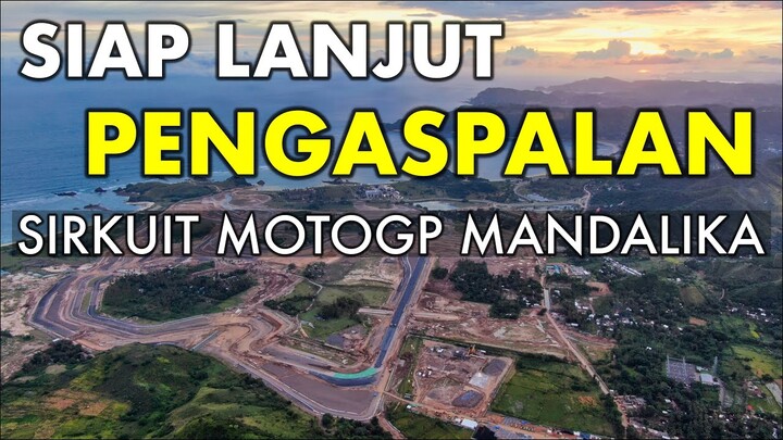 SIAP LANJUT PENGASPALAN SIRKUIT MOTOGP MANDALIKA