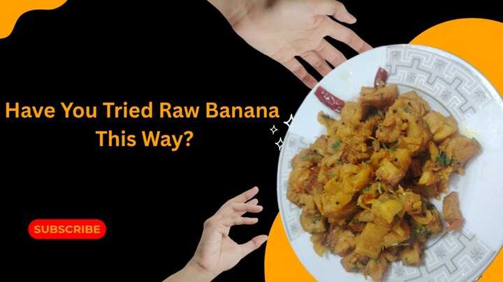 Raw Banana Recipe | Easy & Tasty Homemade Recipe