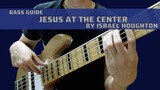 Jesus At The Center by Israel Houghton (Bass Guide w/TABS)