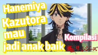 [Tokyo Revengers] Kompilasi |  Hanemiya Kazutora mau jadi anak baik