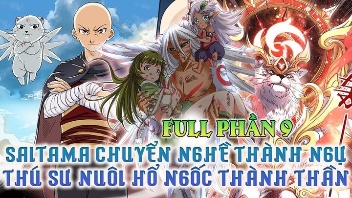 Saitama Chuyển Nghề Thành Ngự Linh Sư Nuôi Hổ Ngốc Thành Thần | Full Phần 9| Review Truyện Tranh