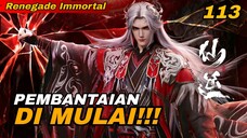 Renegade Immortal Episode 113 | WANG LIN NGAMUK‼️Pembantaian Kamp Militer Dimulai!!