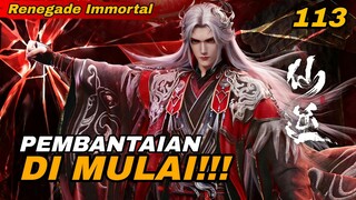 Renegade Immortal Episode 113 | WANG LIN NGAMUK‼️Pembantaian Kamp Militer Dimulai!!