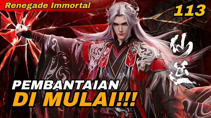 Renegade Immortal Episode 113 | WANG LIN NGAMUK‼️Pembantaian Kamp Militer Dimulai!!