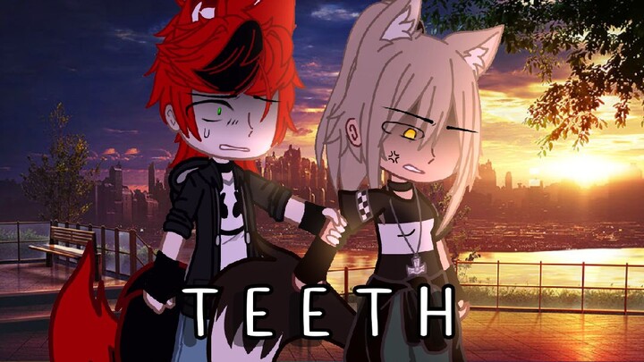 TEETH •||GCMV||• //Gacha club//•