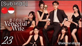 [Sub Indo] Vengeful Wife – Eps. 23 (2025)