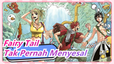 [Fairy Tail | Edisi Sedih] Tak Pernah Menyesal Menjadi Penggemar Fairy Tail