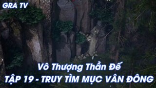 Vô Thượng Thần Đế Tập 19 - Truy tìm Mục Vân Đông!