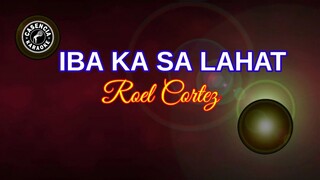 Iba Ka Sa Lahat (Karaoke) - Roel Cortez