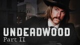 UnDeadwood Part II: God Don't Play Cards