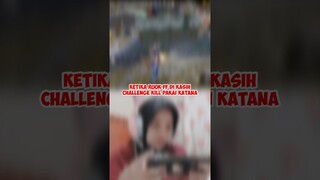 KETIKA RUOK FF DI KASIH CHALLENGE KILL PAKAI KATANA