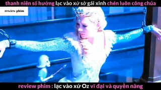 Tóm tắt phim Lạc vào xứ Oz vĩ đại và quyền năng phần 6 #phimhayreview