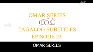 Omar Series Tagalog Subtitles Episode 23