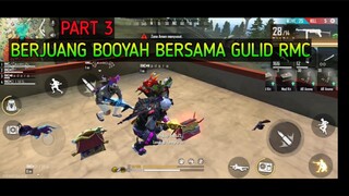 BERJUANG BOOYAH BERSAMA GULID RMC PART 3 FREE FIRE