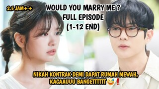 NIKAH KONTRAK DEMI DAPAT RUMAH MEWAH, KACAAUUUU BANGETTTTT❗ WOULD YOU MARRY ME FULL EPISODE 1-12 END