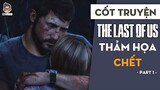 CỐT TRUYỆN The Last of Us P1 _ Thảm hoạ chết _ Mọt Game