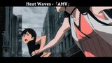 Heat Waves -「AMV」Hay nhất