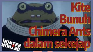 Kite Bunuh Chimera Ants dalam sekejap