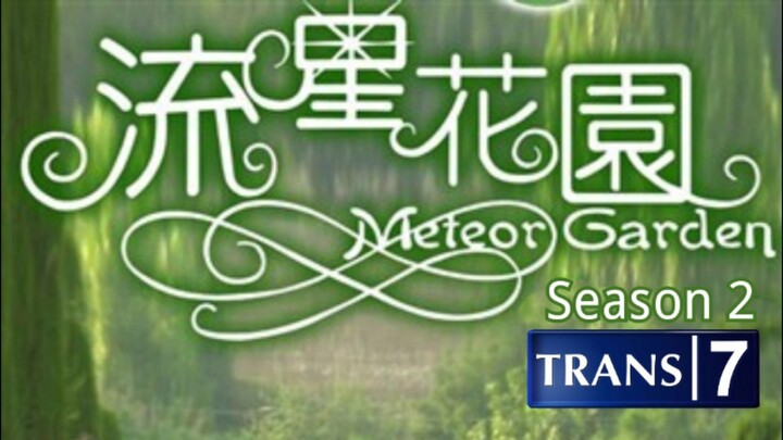 [Trans 7] Opening Meteor Garden Season 2 Versi 2
