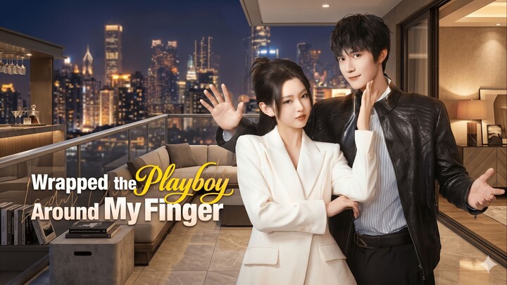 Wrapped the Playboy Around My Finger