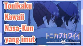 Tonikaku Kawaii Nasa-Kun yang imut