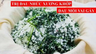 TRỊ DỨT ĐIỂM ĐAU NHỨC XƯƠNG KHỚP, TÊ BÌ CHAN TAY, ĐAU MỎI VAI GÁY CHỈ VỚI 2 THÀNH PHẦN