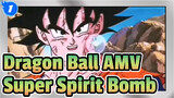 Dragon Ball AMV
Super Spirit Bomb_1