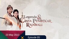 Review Legenda & Cinta Pendekar Rajawali - Episodes 05