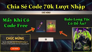 [Garena Free Fire]/Chia Sẻ Mã Code 70k Lượt Nhập,Balo Long Tộc Có Dễ Săn?
