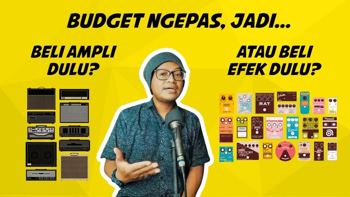 BUDGET PAS-PASAN, BELI AMPLI GITAR DULU ATAU BELI EFEK DULU?