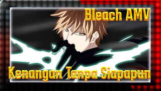 BLEACH - Kenangan Tanpa Siapapun