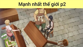 Mạnh nhất thế giới p2