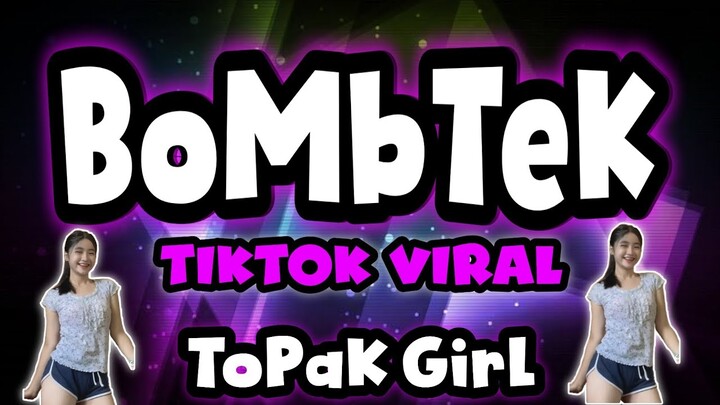 NEW TIKTOK VIRAL REMIX | TOPAK GIRL | Bombtek Remix
