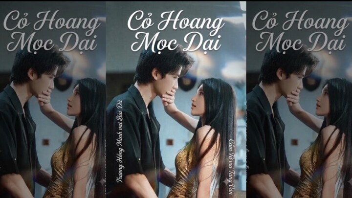 TRỌN BỘ [Cỏ Hoang Mọc Dại 1]Diễn Viên: Trương Hồng Minh - Cẩm Tử