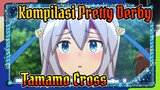 Kompilasi Tamamo Cross | Anime Pretty Derby