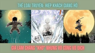 FULL TẬP - REVIEW TRUYỆN TRANH GIẢ LÀM CHÀNG KHỜ NHƯNG VÕ CÔNG VÔ ĐỊCH - REVIEW MANHUA REVIEW MANHWA