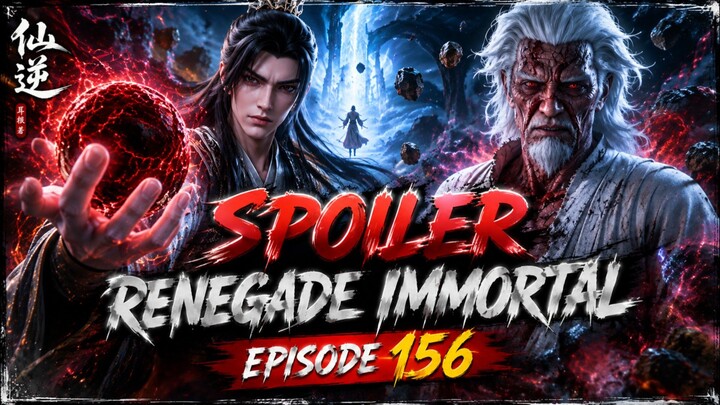 Spoiler Renegade immortal Episode 156