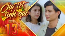 THVL1| Chợ Tết Tình Quê Tập 13 | Phim Tết 2025 Việt Nam Hay Mới Nhất 2025 | Phim Bộ Truyền Hình THVL