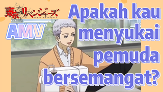 [Tokyo Revengers] AMV | Apakah kau menyukai pemuda bersemangat?