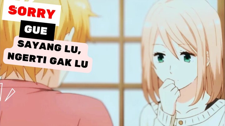 Sorry, gue Sayang Lu. Ngerti gak Lu