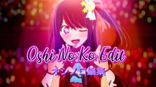 Oshi No Ko #Edit