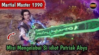 Martial Master 1390 ‼️Misi Mengelabui Si idiot Patriak Abys