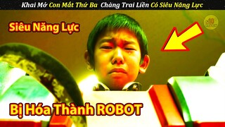 Đang Yên Đang Lành Thì Khai Mở Con Mắt Thứ 3 Làm Thức Tỉnh Được Siêu Năng Lực