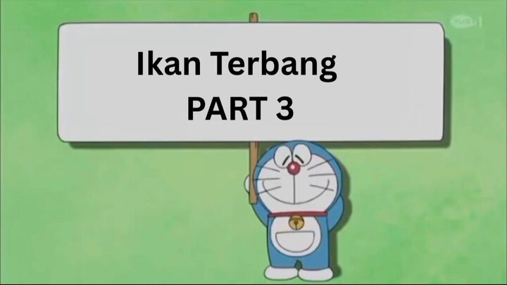 Petualangan Nobita Dan Doremon : Ikan Terbang Part 3