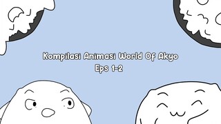 Compilation of Animation World Of Akyo Eps 1-2✨