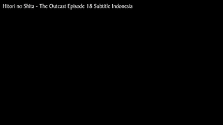 Hitori no Shita: The Outcast  S2 Episode 18 (Sub Indo)